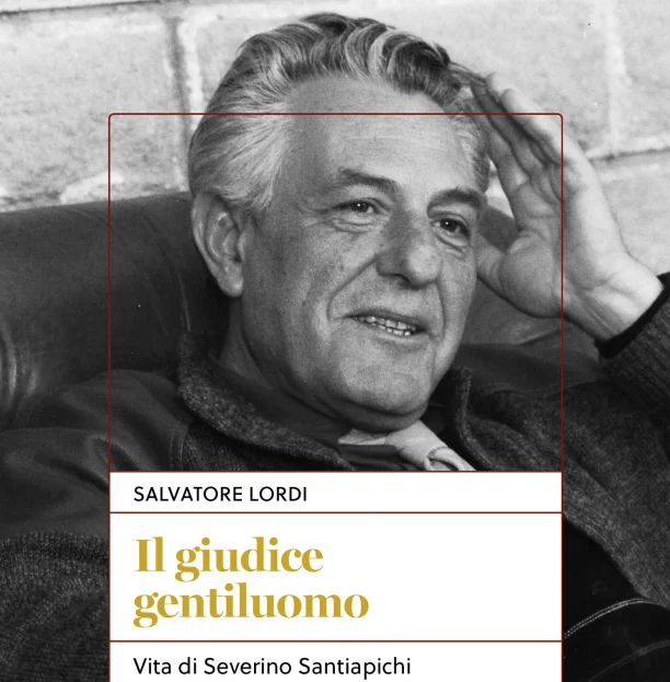 Il giudice gentiluomo: a vida íntegra de Severino Santiapichi em nova biografia